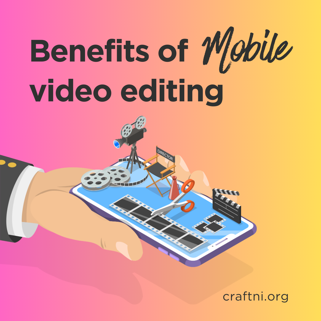 benefits of mobile video editing
